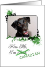 Kiss Me, I’m Irish (Canadian)! - St Patrick’s Day card