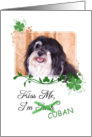 Kiss Me, I’m Irish (Cuban)! - St Patrick’s Day card