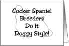 All Occasion Card - Cocker Spaniel Breeders Do It Doggy Style! card