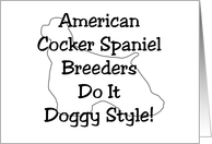 All Occasion Card - American Cocker Spaniel Breeders Do It Doggy Style! card