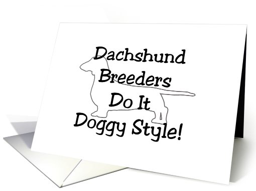 All Occasion Card - Dachshund Breeders Do It Doggy Style! card