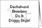 All Occasion Card - Dachshund Breeders Do It Doggy Style! card