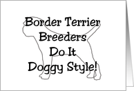 All Occasion - Border Terrier Breeders Do It Doggy Style! card