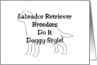 All Occasion - Labrador Retriever Breeders Do It Doggy Style! card