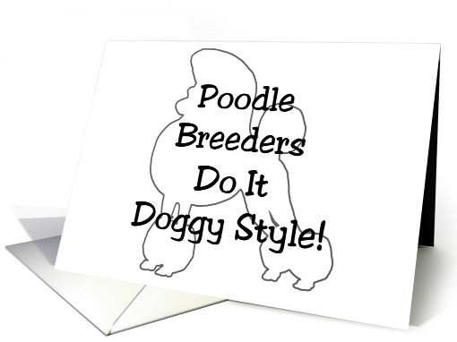 Poodle Breeders Do It Doggy Style! card (896396)