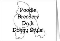 Poodle Breeders Do It Doggy Style! card