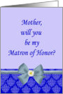 Matron of Honor Request to Mother, blue with bow and daisy card