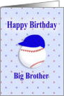 Happy Birthday Big Brother, Baseball with Blue Cap card