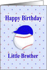 Happy Birthday, Little Brother, Baseball or Softball, Blue Cap card