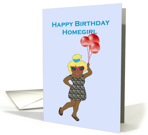 Happy Birthday Homegirl, dark skinned girl with balloons card