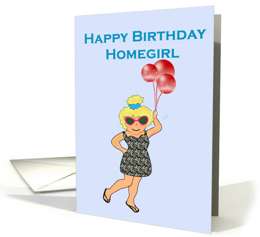 Happy Birthday Homegirl, light skinned girl with balloons card