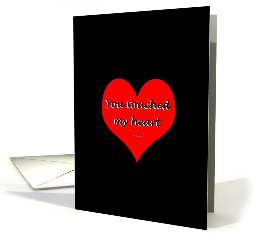 You touched my heart! card (461563)