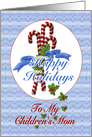 Happy Holidays Candy Canes For My Children’s Mom card