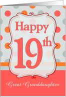 Great Granddaughter 19th Birthday Polka dots card