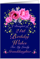 21st Birthday Granddaughter - Bouquet of Birthday Wishes card