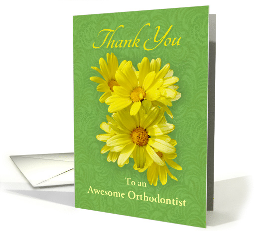 Thank You To Awesome Orthodontist Yellow Daisies card (540047)