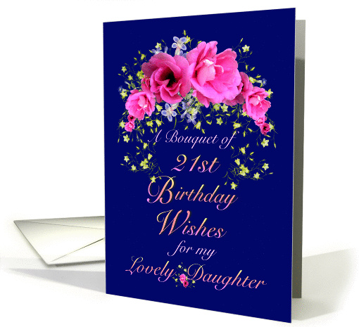 21st Birthday Daughter, Bouquet of Flowers and Wishes card (632658)