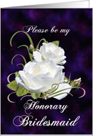 Honorary Bridesmaid Request with White Roses card