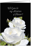 Matron of Honor Request with White Roses card