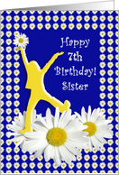7th Birthday Sister Joy of Living Daisies card