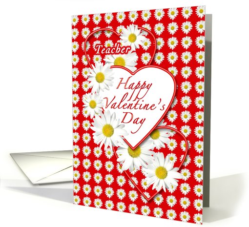 Teacher -  White Daisies and Red Hearts Valentine card (746758)