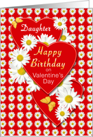 Daughter Valentine’s Day Birthday Daisies and Hearts card