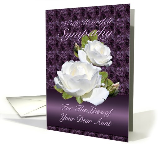 Loss of Aunt, Heartfelt Sympathy White Roses card (776619)