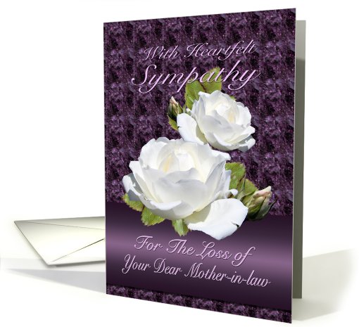 Loss of Mother-in-law, Heartfelt Sympathy White Roses card (776667)