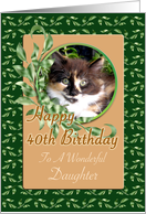 Daughter 40th Birthday - Cute Green Eyed Kitten card