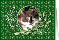 Daughter Get Well - Green Eyed Calico Kitten card