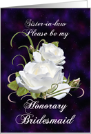 Sister-in-law, Be My Honorary Bridesmaid Elegant White Roses card
