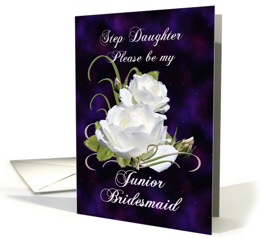 Step Daughter, Be My Junior Bridesmaid Elegant White Roses card