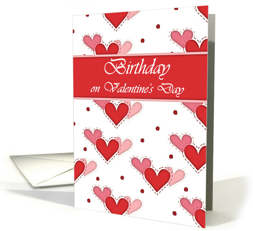 Birthday on Valentine's Day, Three Red Pink and Rose Hearts card
