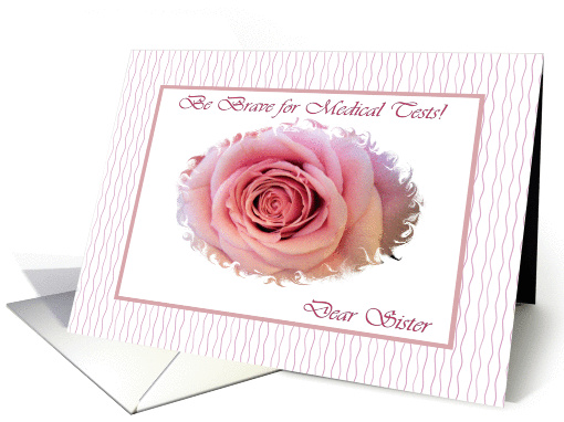 Sister Be Brave for Medical Tests Pink Rose card (569813)
