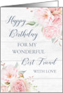 Pink Watercolor Flowers Rustic Wood Best Friend Birthday Card