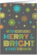 Merry & Bright Christmas We’ve Moved Card - Colorful Snowflakes card