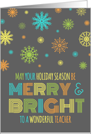Merry & Bright Christmas Teacher - Colorful Snowflakes card