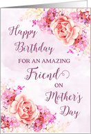 Pink Purple Flowers Friend Happy Birthday on Mother’s Day Card