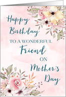 Vintage Pink Flowers Friend Birthday on Mother’s Day Card