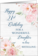 Pink Watercolor Flowers Rustic Daughter in Law 21st Birthday Card
