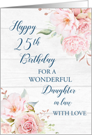Pink Watercolor Flowers Rustic Daughter in Law 25th Birthday Card
