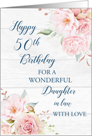 Pink Watercolor Flowers Rustic Daughter in Law 50th Birthday Card