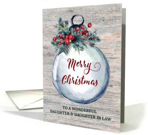 Rustic Ornament Daughter and Daughter in Law Merry Christmas card