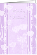 Purple Flowers will you be my Bridesmaid Card