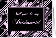 Pink And Black Stripes Will you be my Bridesmaid Card