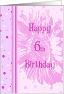 Pink Flowers 6th Birthday Card