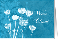 Blue Flowers We’ve Eloped Card