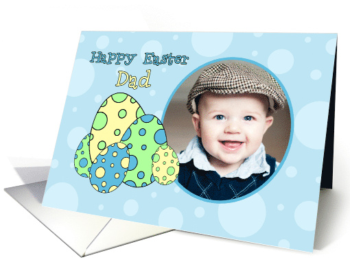 Happy Easter Dad Photo Card - Blue Easter Eggs card (734924)