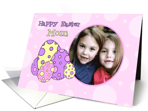 Happy Easter Mom Photo Card - Pink Easter Eggs card (734927)