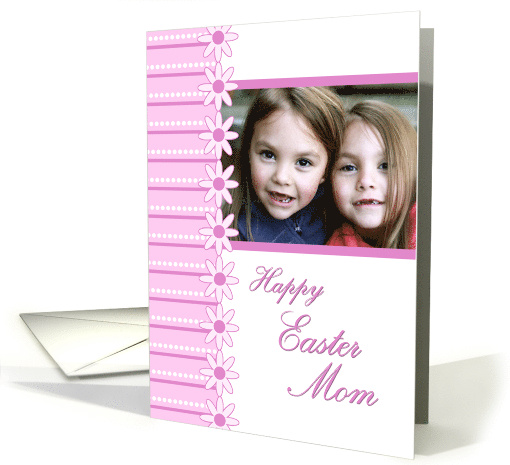 Happy Easter Mom Photo Card - Pink Stripes & Flowers card (734934)